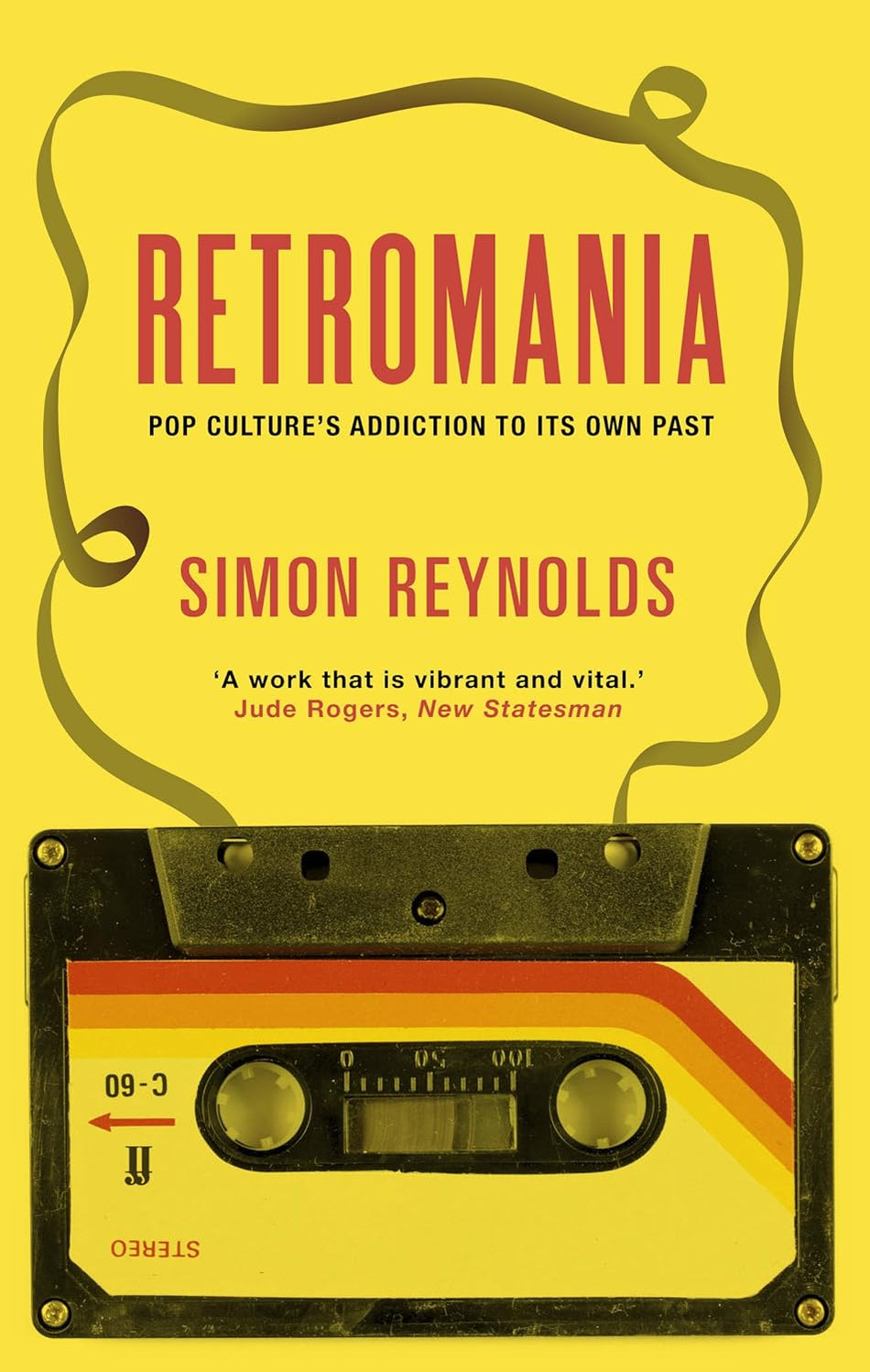 Retromania - Pop Culture's Addiction to Its Own Past